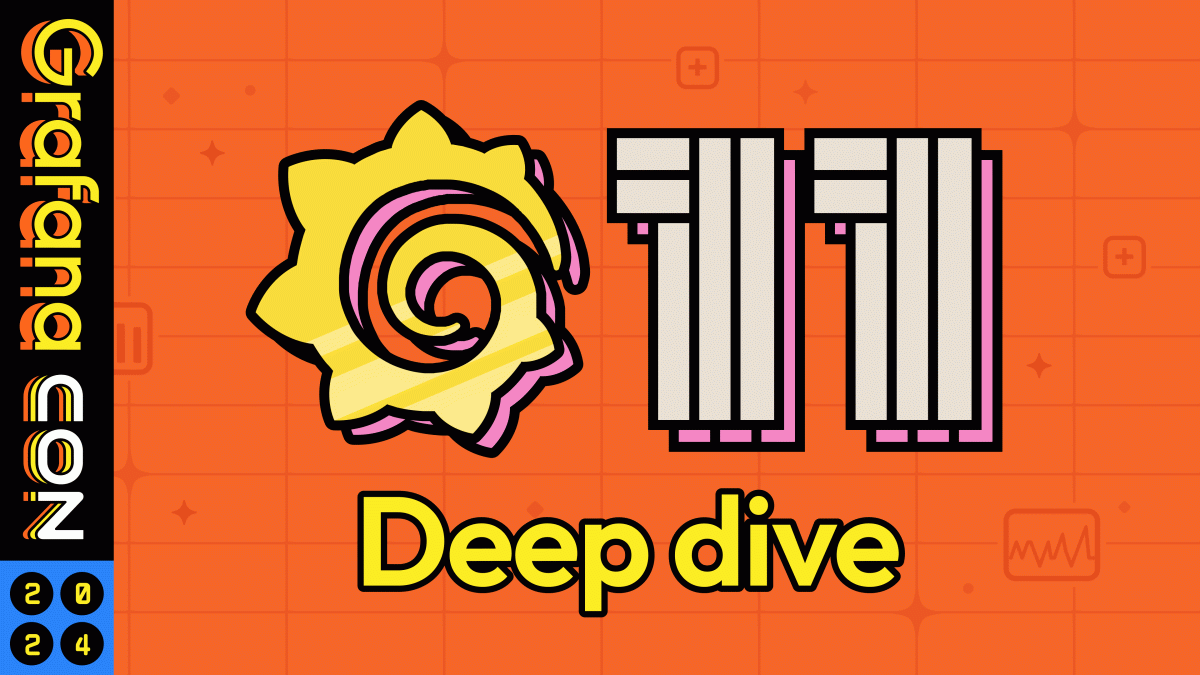 Grafana 11 deep dive