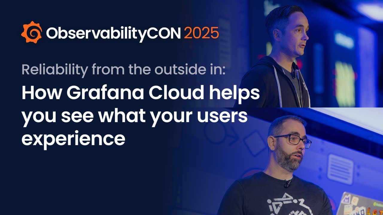 Reliability from the outside in: How Grafana Cloud helps you see what your users experience